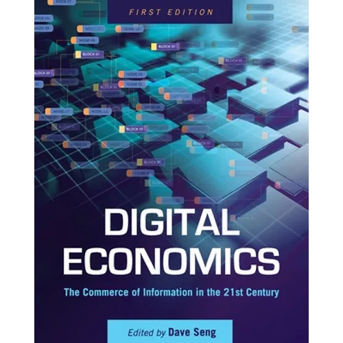 Digital Economics: The Commerce of Information in the 21st Century - Paperback