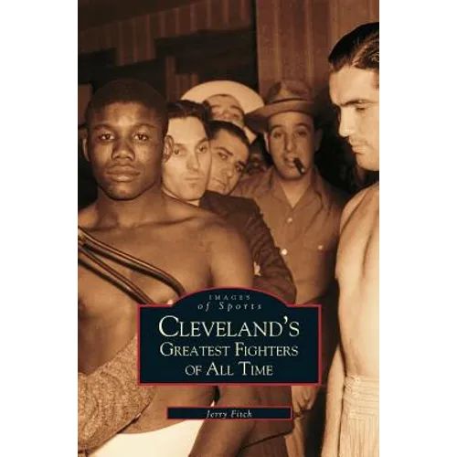 Cleveland's Greatest Fighters of All Time - Hardcover