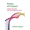 Points of Contact: Science, Religion, and the Search for Truth - Paperback
