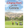 Characters on the Green: Everyday Golfers are the Real Character of the Game - Paperback