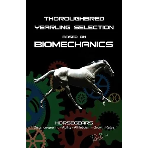 Thoroughbred Yearling Selection based on Biomechanics: Modern conformation levering - Paperback