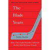 The Blade Years: How 7 Successful Founders Achieved Hockey Stick Revenue Growth - Paperback