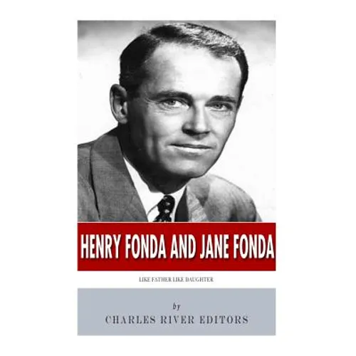 Henry Fonda and Jane Fonda: Like Father Like Daughter - Paperback
