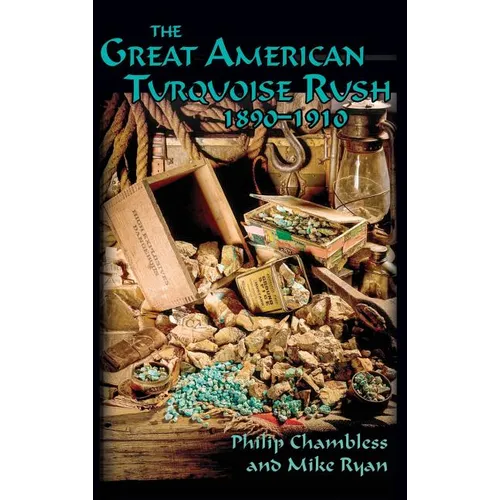 The Great American Turquoise Rush, 1890-1910, Hardcover - Hardcover