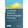 Foundation Models for Natural Language Processing: Pre-Trained Language Models Integrating Media - Hardcover