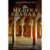 The Medina Azahara: The History and Legacy of the Moors' Medieval Capital in Spain - Paperback
