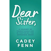 Dear Sister: A Journey of Transformation in Fostering the Orphaned Heart - Paperback