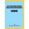 Self-motioned Atomic Dialectical Materialist Logic: scientific philosophy and natural sciences must maintain eternal relationship to make sence - Paperback