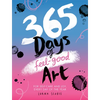 365 Days of Feel-Good Art: For Self-Care and Joy, Every Day of the Year - Paperback