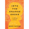 Into the Orange Grove: A Collection of Poetry - Paperback