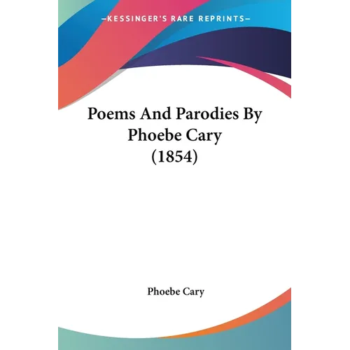 Poems And Parodies By Phoebe Cary (1854) - Paperback
