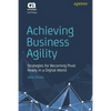 Achieving Business Agility: Strategies for Becoming Pivot Ready in a Digital World - Paperback