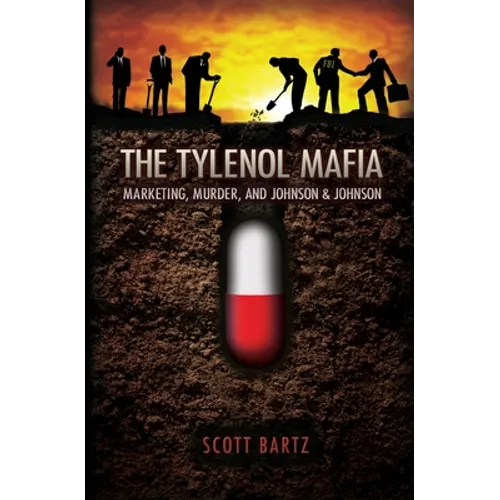 The Tylenol Mafia: Marketing, Murder, and Johnson & Johnson - Paperback