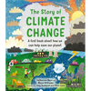 The Story of Climate Change: A First Book about How We Can Help Save Our Planet - Hardcover