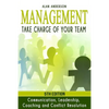 Management: Take Charge of Your Team: Communication, Leadership, Coaching and Conflict Resolution - Paperback