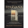 Fearvana: The Revolutionary Science of How to Turn Fear Into Health, Wealth and Happiness - Paperback