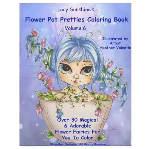 Lacy Sunshine's Flower Pot Pretties Coloring Book Volume 6: Magical Bloomin' Flower Fairies - Paperback