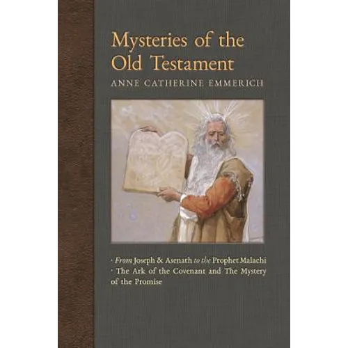 Mysteries of the Old Testament: From Joseph and Asenath to the Prophet Malachi & The Ark of the Covenant and The Mystery of the Promise - Paperback