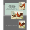 The Book of Hamburg Chickens: Breeding the Different Varieties of Hamburg Fowl - Paperback
