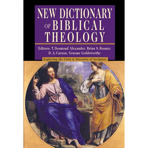 New Dictionary of Biblical Theology: Exploring the Unity Diversity of Scripture - Hardcover