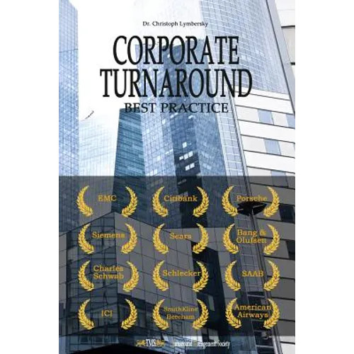 Corporate Turnaround Best Practice: Cases Studies and Articles in Corporate Restructuring - Paperback