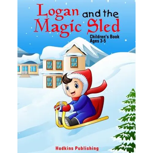 Logan and the Magic Sled: Children's Book Ages 3-5 - Paperback