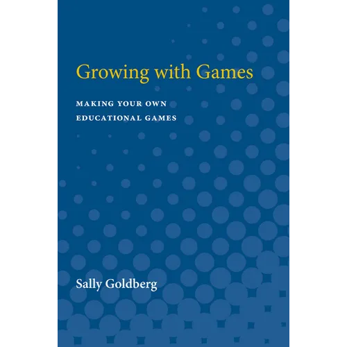 Growing with Games: Making Your Own Educational Games - Paperback