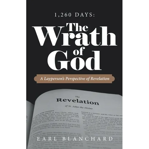 1,260 Days: the Wrath of God: A Layperson's Perspective of Revelation - Paperback