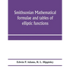 Smithsonian mathematical formulae and tables of elliptic functions - Paperback