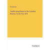 Twelfth Annual Report of the Columbia Mission, For the Year 1870 - Paperback