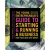 The Young Entrepreneur's Guide to Starting and Running a Business: Turn Your Ideas Into Money! - Paperback