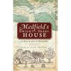 Medfield's Dwight-Derby House: A Story of Love & Persistence - Hardcover