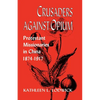 Crusaders Against Opium: Protestant Missionaries in China, 1874-1917 - Paperback