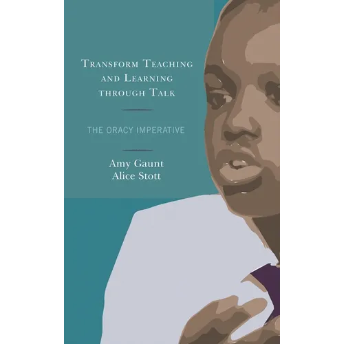 Transform Teaching and Learning Through Talk: The Oracy Imperative - Paperback