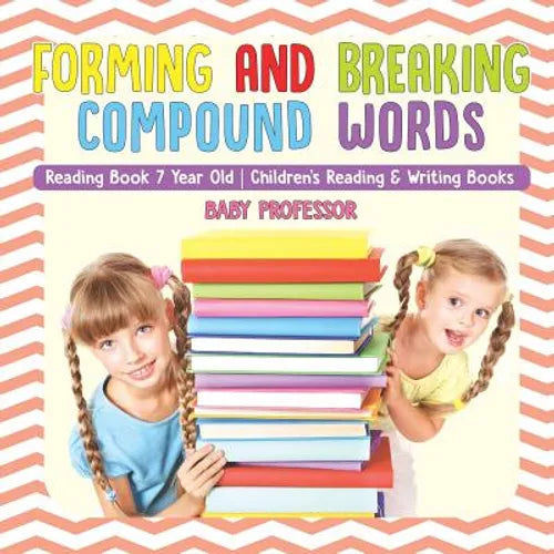 Forming and Breaking Compound Words - Reading Book 7 Year Old Children's Reading & Writing Books - Paperback