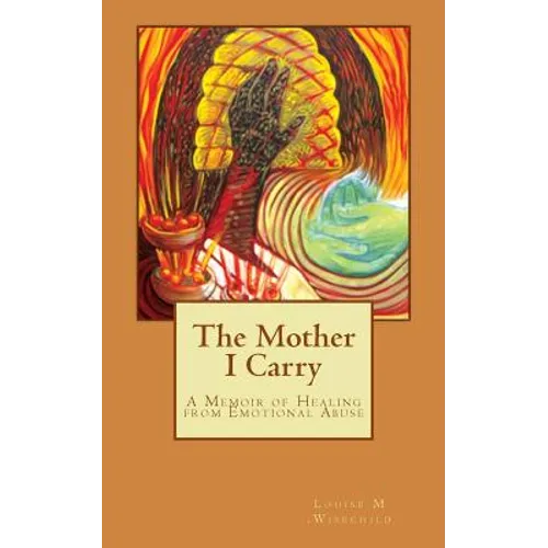 The Mother I Carry: A Memoir of Healing from Emotional Abuse - Paperback