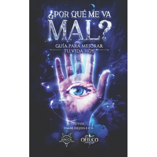 ¿Por Qué Me Va Mal?: Guía Para Mejorar Tu Vida Hoy - Paperback