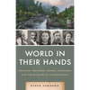 World in Their Hands: Original Thinkers, Doers, Fighters, and the Future of Conservation - Hardcover