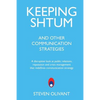 Keeping Shtum and Other Communication Strategies: A disruptive look at public relations, reputation and crisis management that redefines communication - Paperback