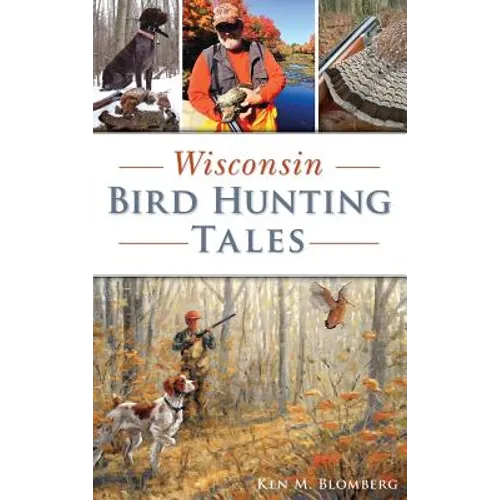 Wisconsin Bird Hunting Tales - Hardcover