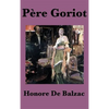 Pere Goriot: A Classic Novel of Ambition, Family, and Parisian Society - Hardcover