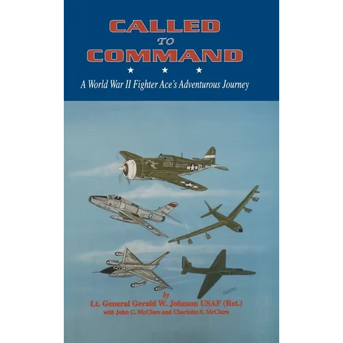 Called to Command: WWII Fighter Ace's Adventure Journey - Hardcover