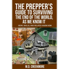 The Prepper's Guide to Surviving the End of the World, as We Know It: Gear, Skills, and Related Know-How - Paperback