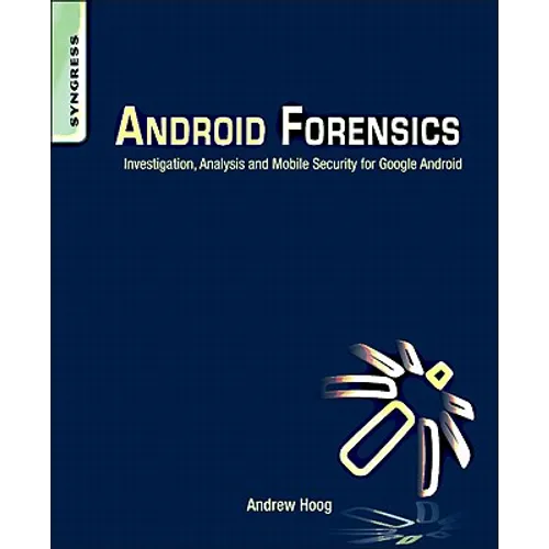 Android Forensics: Investigation, Analysis and Mobile Security for Google Android - Paperback