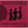 Merce Cunningham: Beyond the Perfect Stage - Hardcover