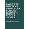 Law Clerk Handbook: A Handbook for Law Clerks to Federal Judges, Revised Third Edition - Paperback