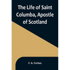 The Life of Saint Columba, Apostle of Scotland - Paperback