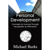 Personal Development: 43 Concepts of Success Through Visualization & Affirmation - Paperback