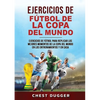 Ejercicios de Fútbol de la Copa del Mundo: Ejercicios de fútbol para replicar los mejores momentos de la Copa del Mundo en los entrenamientos y en cas - Paperback