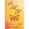 Do Not Sit: A Journey to Wholeness - Paperback